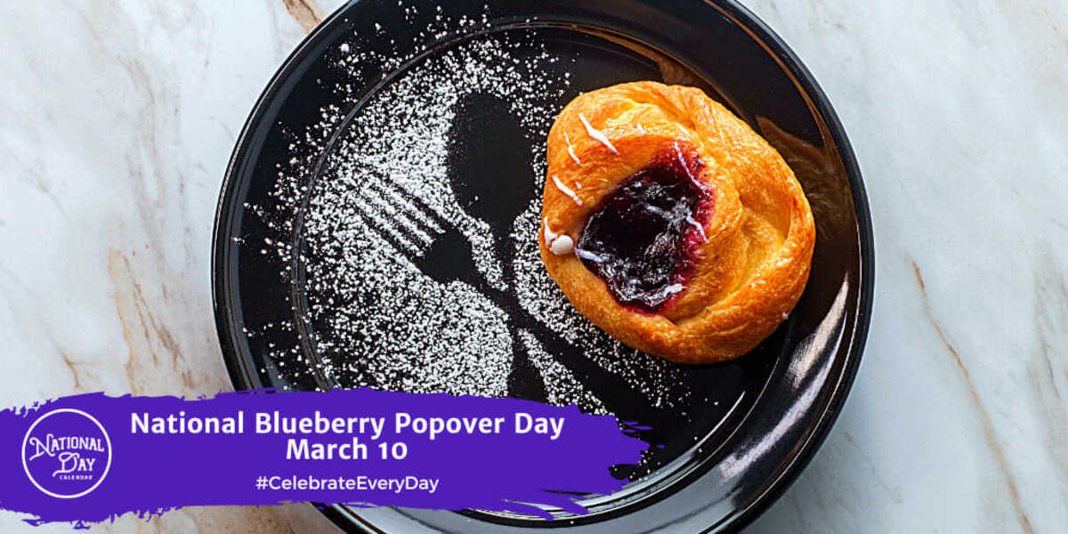 NATIONAL BLUEBERRY POPOVER DAY March 10 National Day Calendar