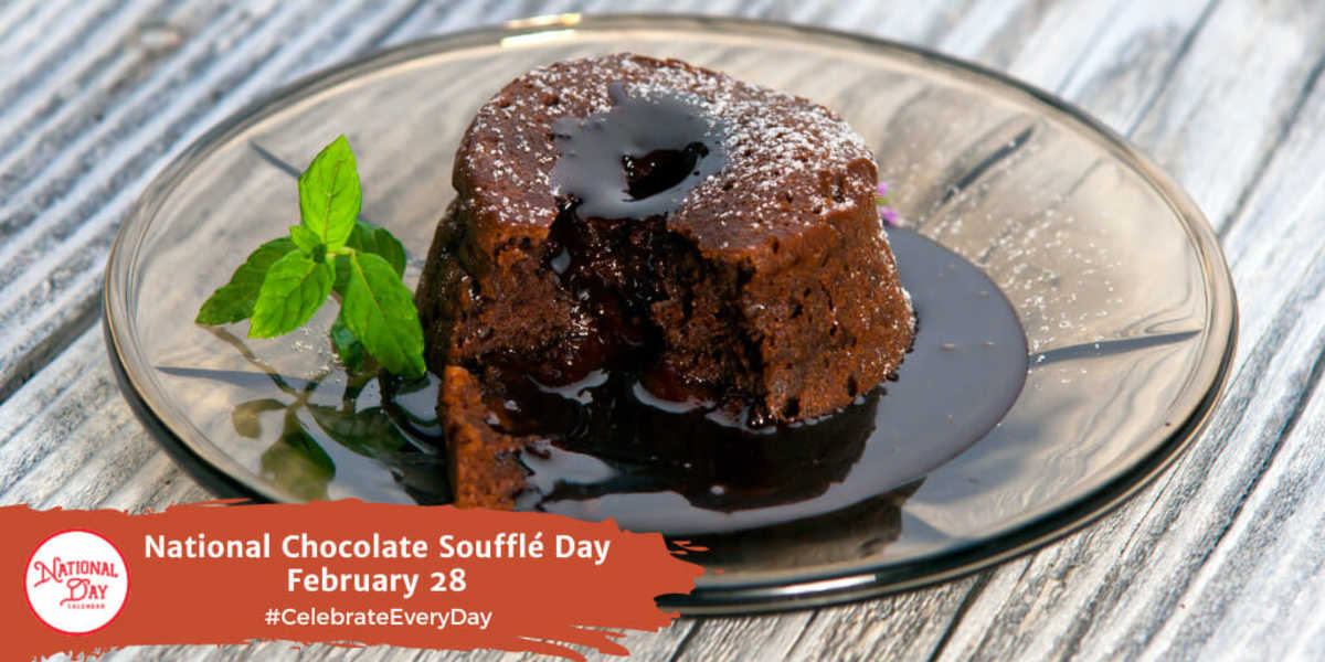 NATIONAL CHOCOLATE SOUFFLE DAY - February 28 - National Day Calendar