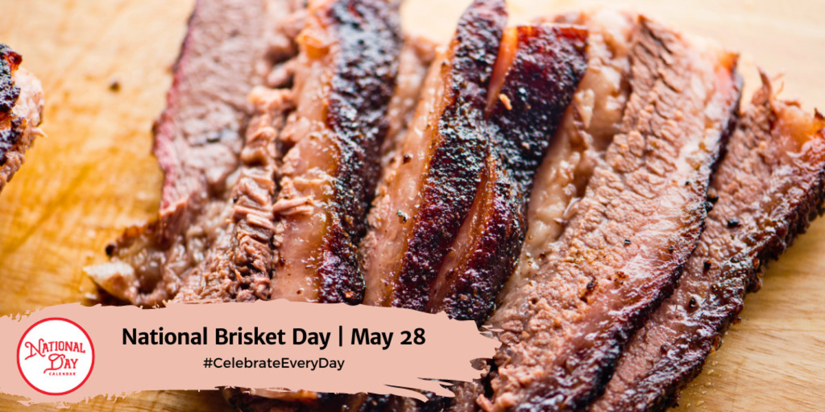 NATIONAL BRISKET DAY May 28 National Day Calendar