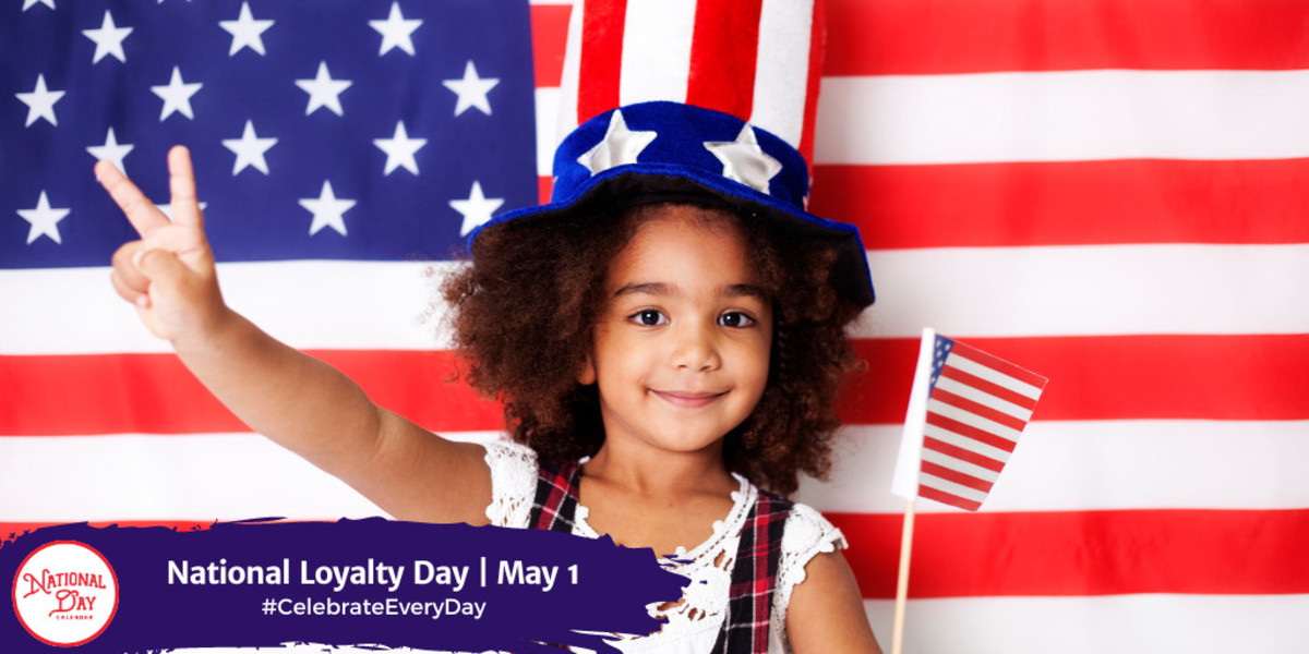 NATIONAL LOYALTY DAY May 1 National Day Calendar