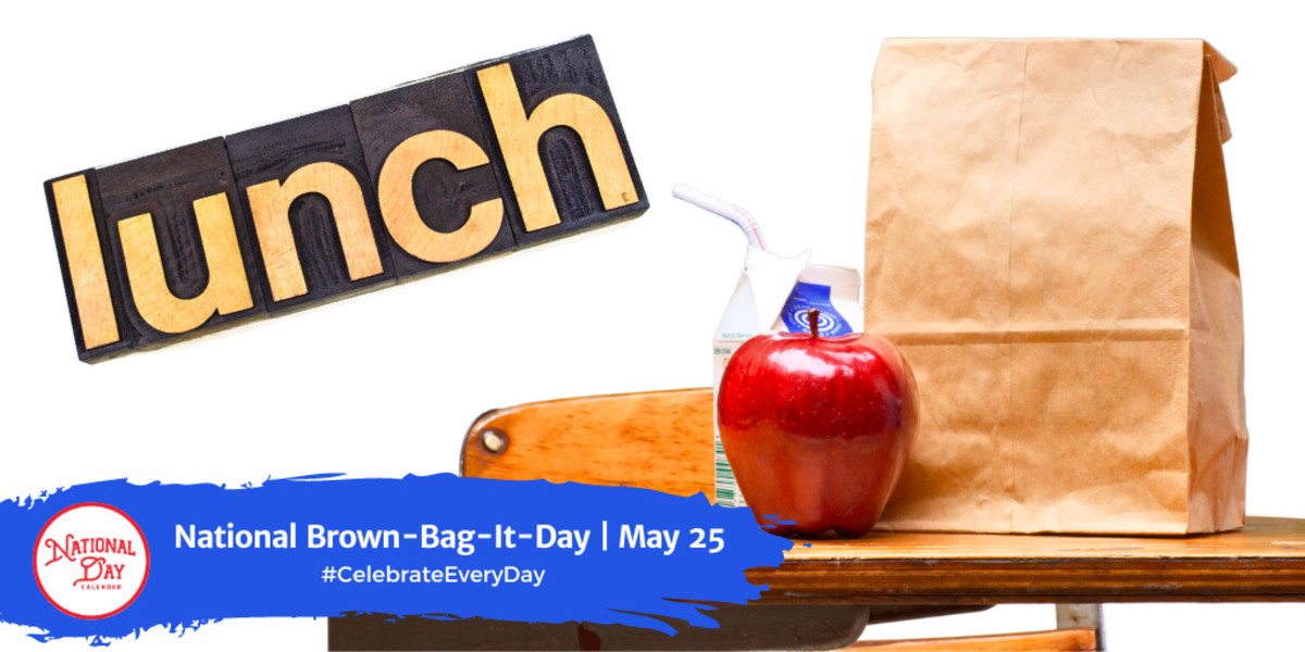 NATIONAL BROWN BAG IT DAY May 25 National Day Calendar