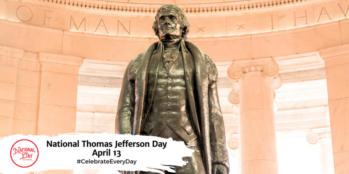 NATIONAL THOMAS JEFFERSON DAY April 13 National Day Calendar