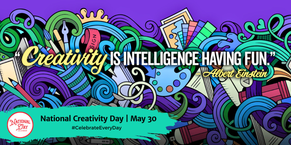 NATIONAL CREATIVITY DAY May 30 National Day Calendar
