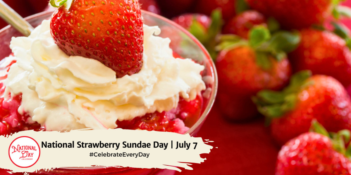 NATIONAL STRAWBERRY SUNDAE DAY July 7 National Day Calendar