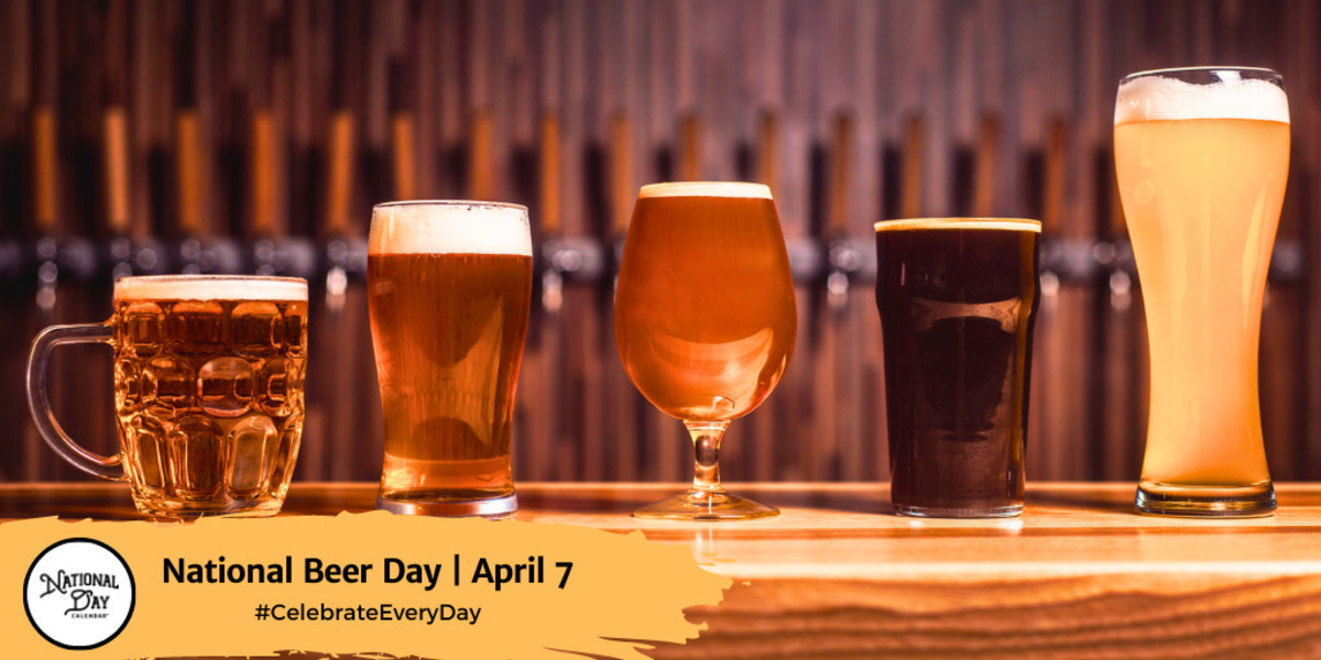 NATIONAL BEER DAY - April 7 - National Day Calendar