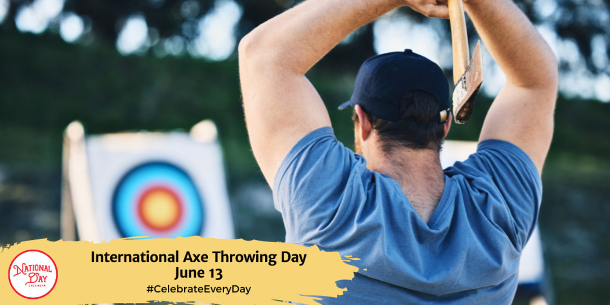 INTERNATIONAL AXE THROWING DAY June 13 National Day Calendar