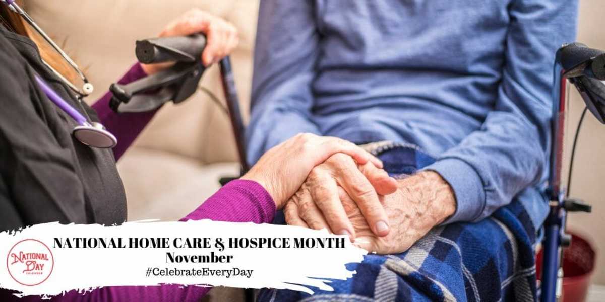 NATIONAL HOME CARE & HOSPICE MONTH November National Day Calendar