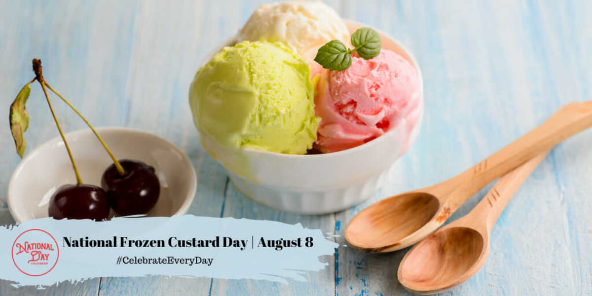 NATIONAL FROZEN CUSTARD DAY August 8 National Day Calendar