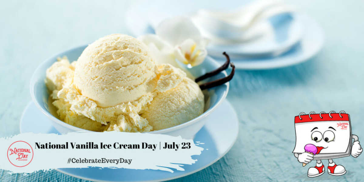 NATIONAL VANILLA ICE CREAM DAY July 23 National Day Calendar