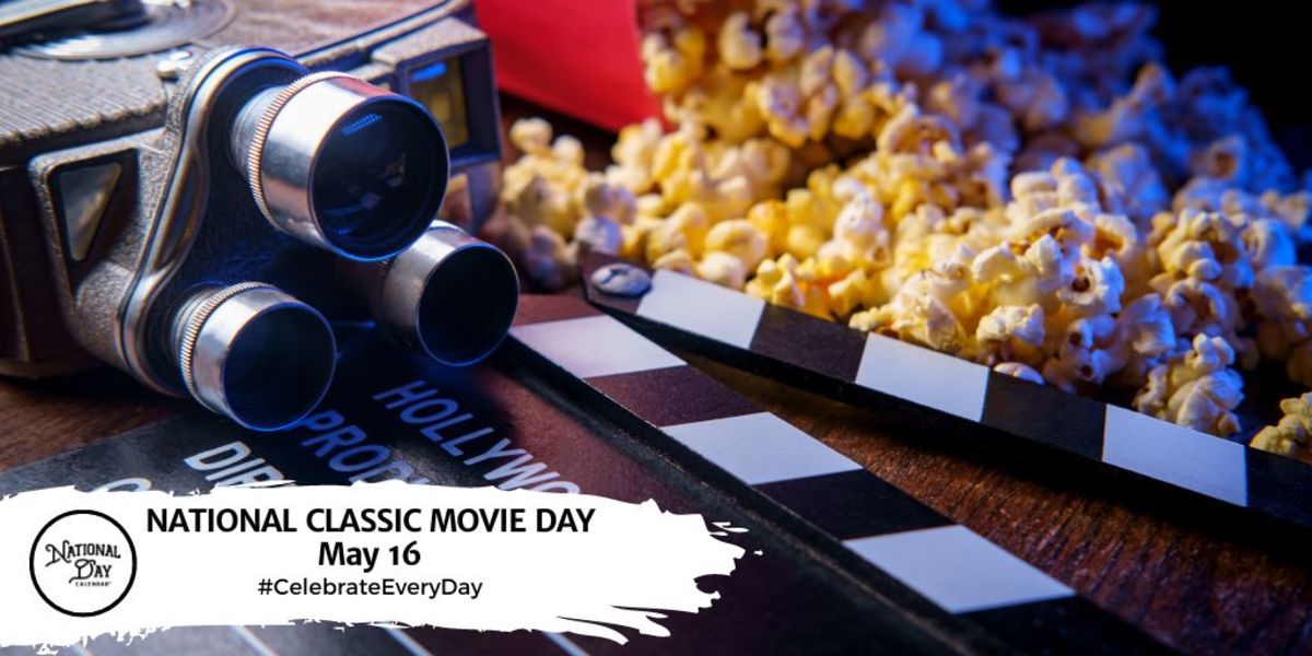 NATIONAL CLASSIC MOVIE DAY May 16 National Day Calendar