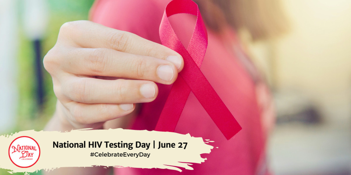 NATIONAL HIV TESTING DAY June 27 National Day Calendar