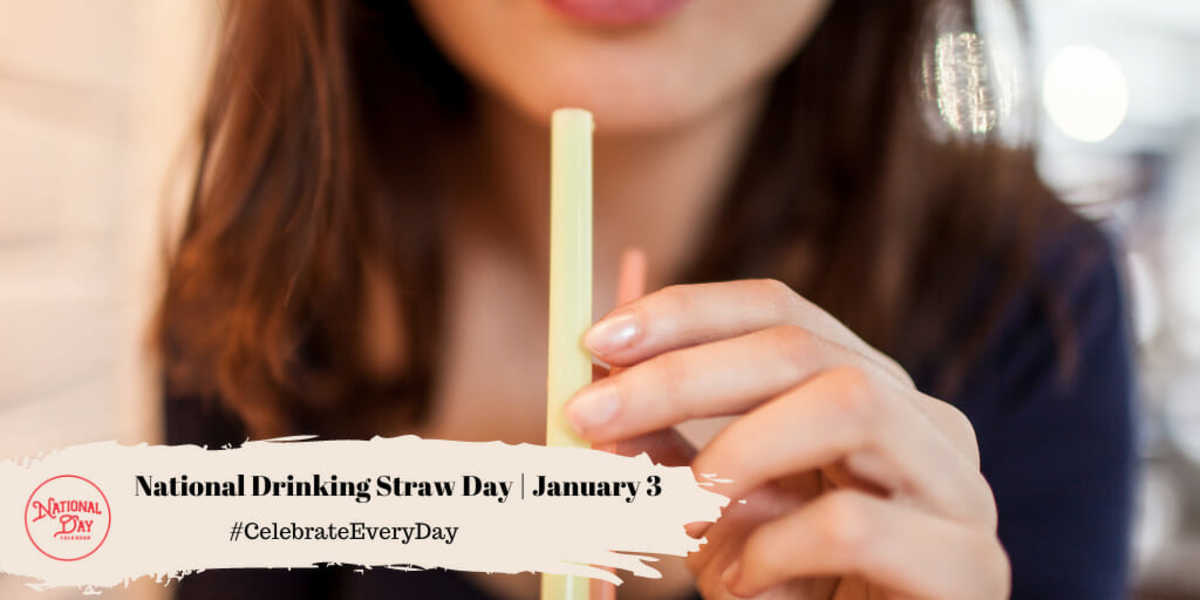 NATIONAL DRINKING STRAW DAY January 3 National Day Calendar