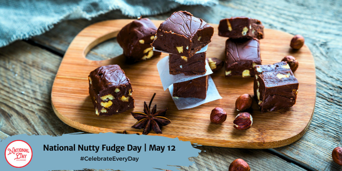 NATIONAL NUTTY FUDGE DAY May 12 National Day Calendar