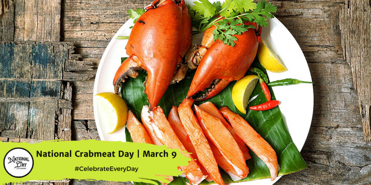 NATIONAL CRAB MEAT DAY March 9 National Day Calendar