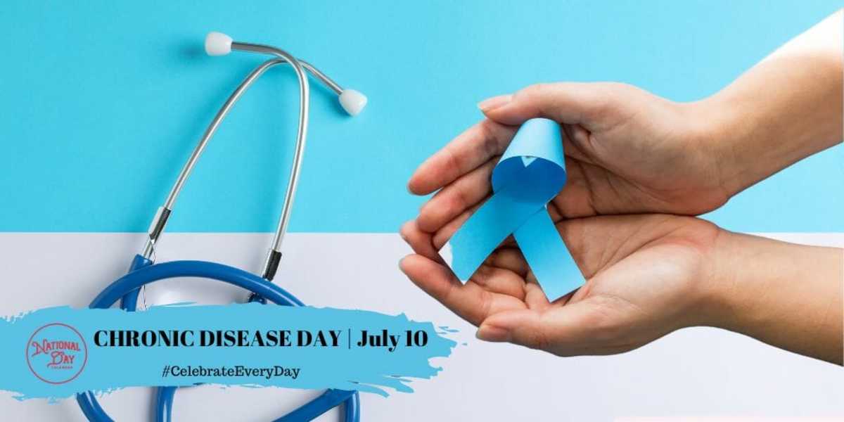 CHRONIC DISEASE DAY July 10 National Day Calendar