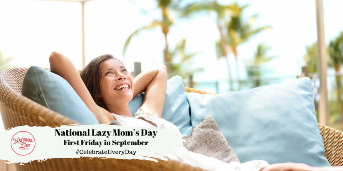 NATIONAL LAZY MOM'S DAY September 6 National Day Calendar