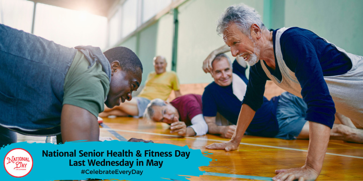 NATIONAL SENIOR HEALTH & FITNESS DAY May 29, 2024 National Day Calendar