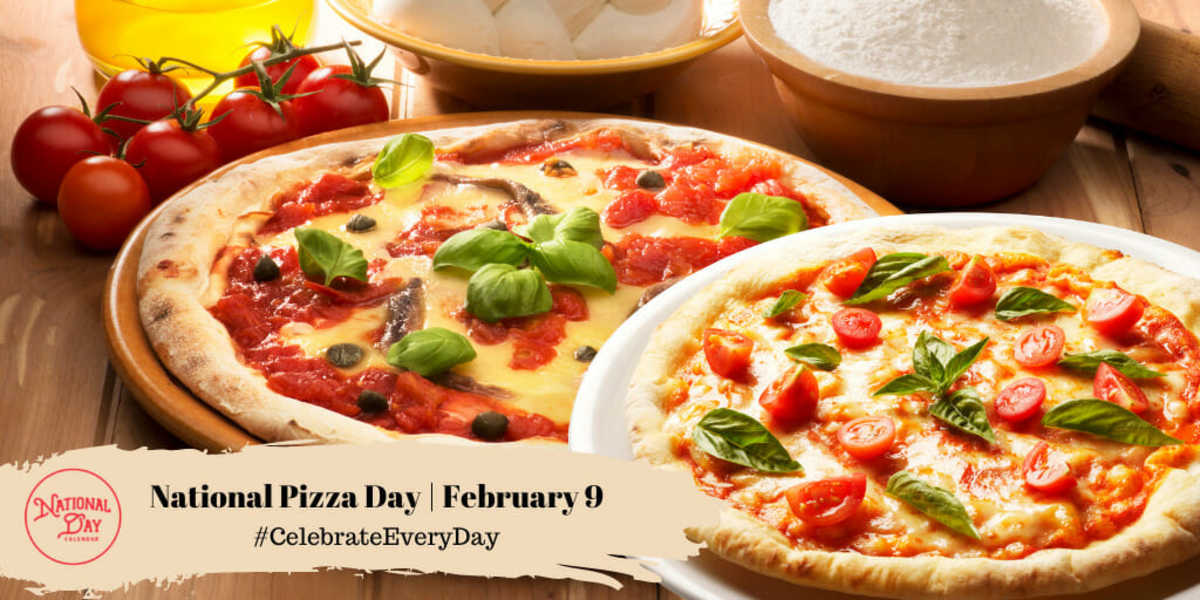FEBRUARY 9, 2023 NATIONAL PIZZA DAY NATIONAL GIVING HEARTS DAY