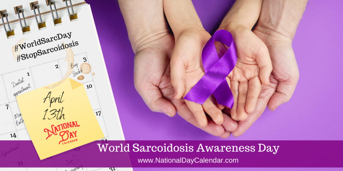 WORLD AWARENESS SARCOIDOSIS DAY April 13 National Day Calendar