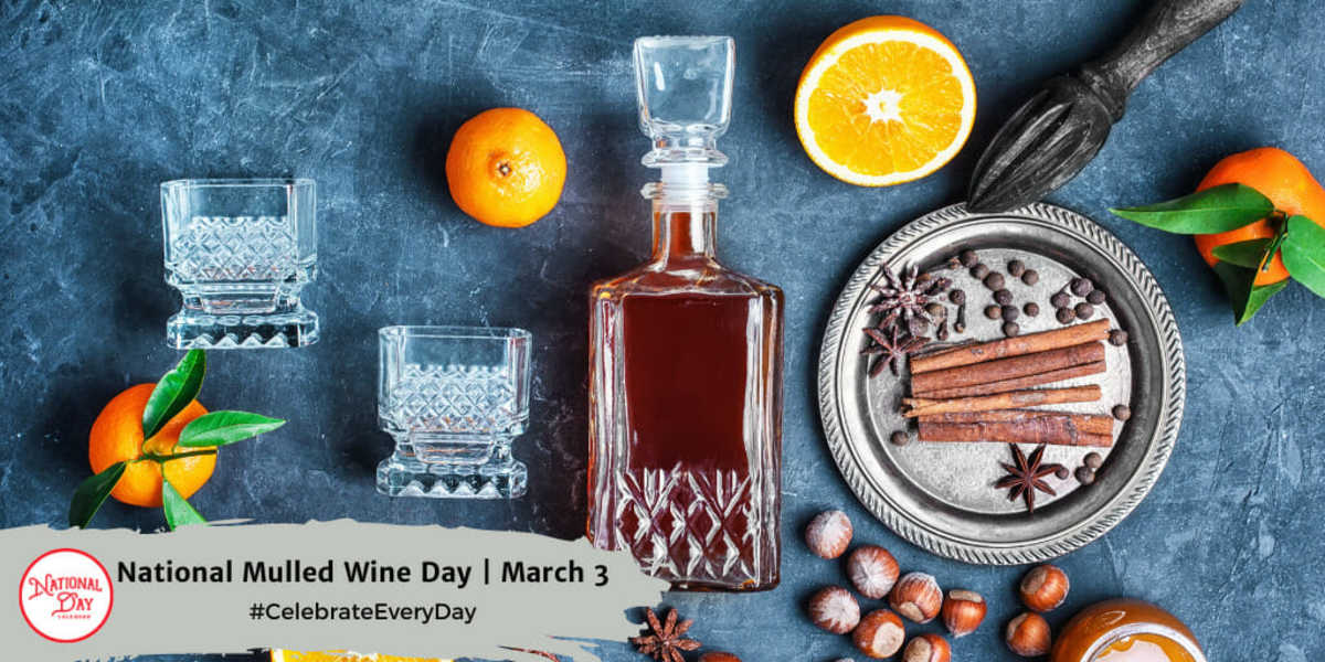 NATIONAL MULLED WINE DAY March 3 National Day Calendar