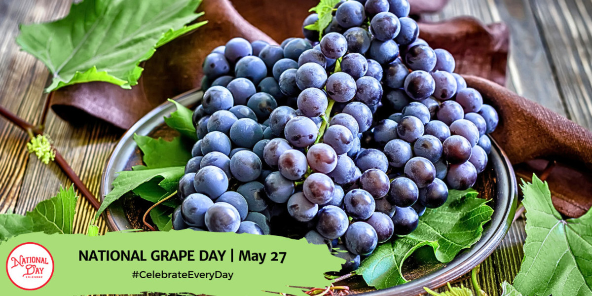 NATIONAL GRAPE DAY May 27 National Day Calendar