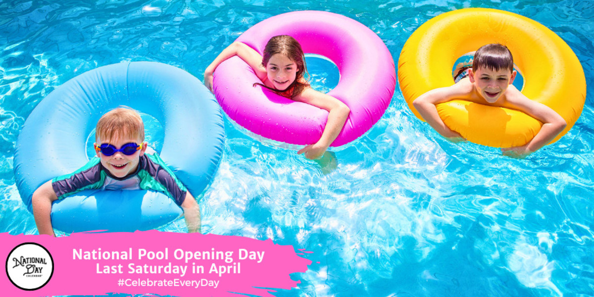 NATIONAL POOL OPENING DAY April 27, 2024 National Day Calendar