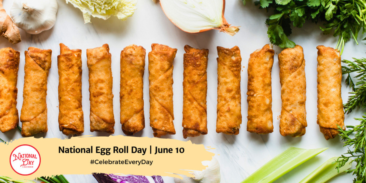 NATIONAL EGG ROLL DAY June 10 National Day Calendar