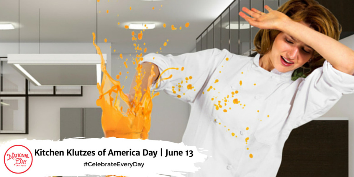 NATIONAL KITCHEN KLUTZES OF AMERICA DAY June 13 National Day Calendar