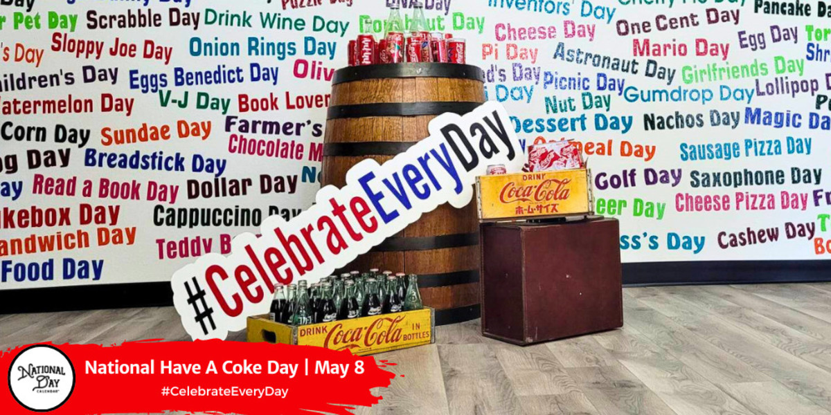 NATIONAL HAVE A COKE DAY May 8 National Day Calendar