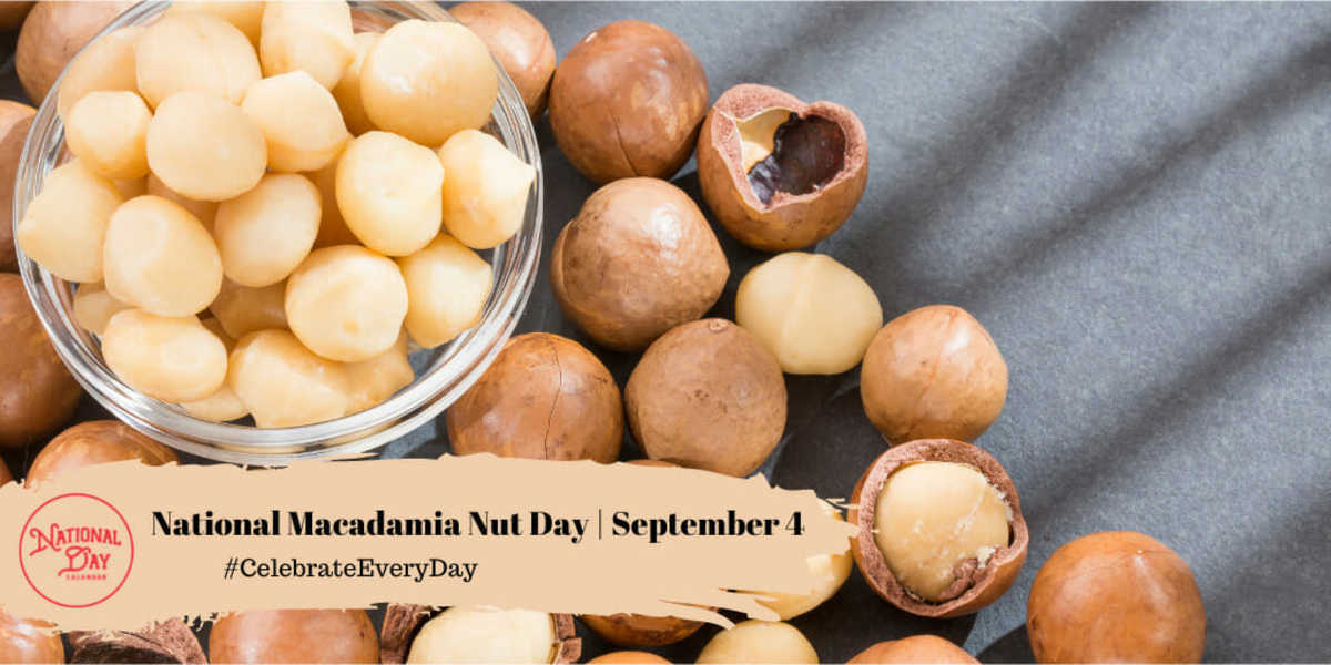 NATIONAL MACADAMIA NUT DAY September 4 National Day Calendar