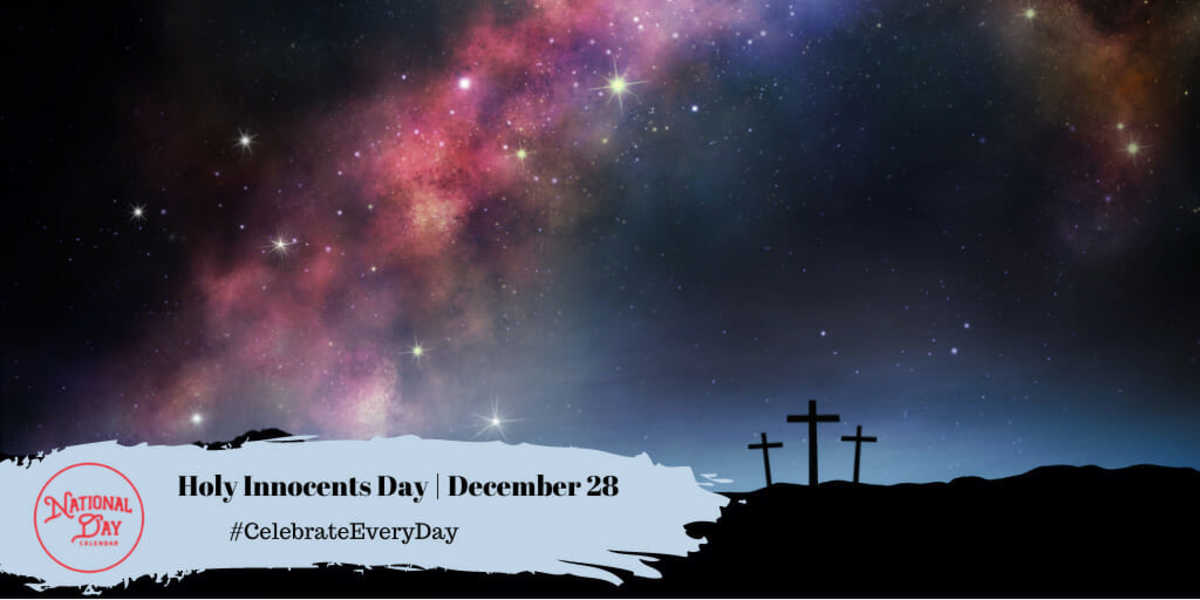 DECEMBER 28, 2022 HOLY INNOCENTS DAY NATIONAL CHOCOLATE CANDY DAY