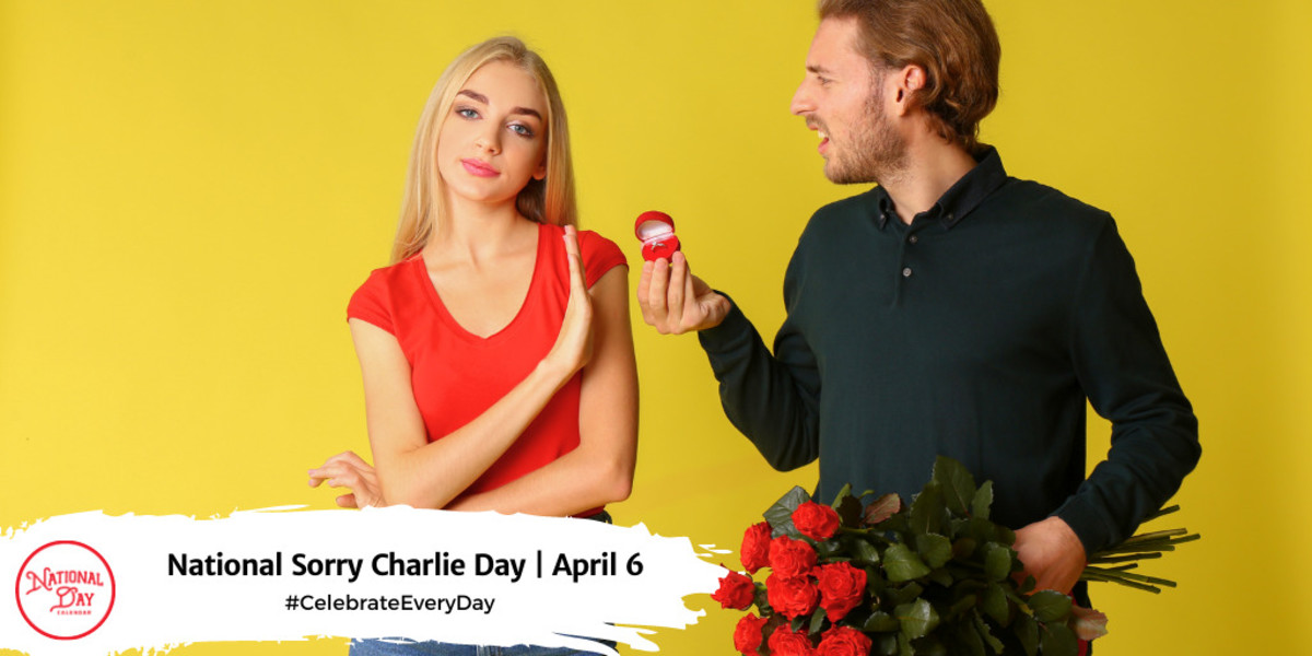 NATIONAL SORRY CHARLIE DAY - April 6 - National Day Calendar