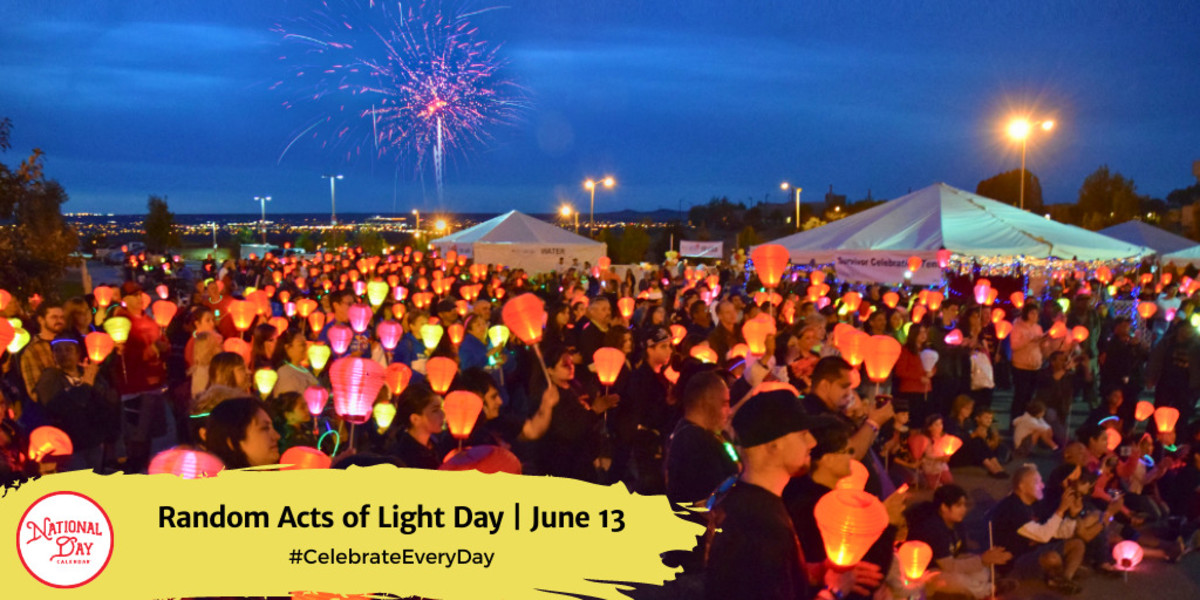 NATIONAL RANDOM ACTS OF LIGHT DAY June 13 National Day Calendar