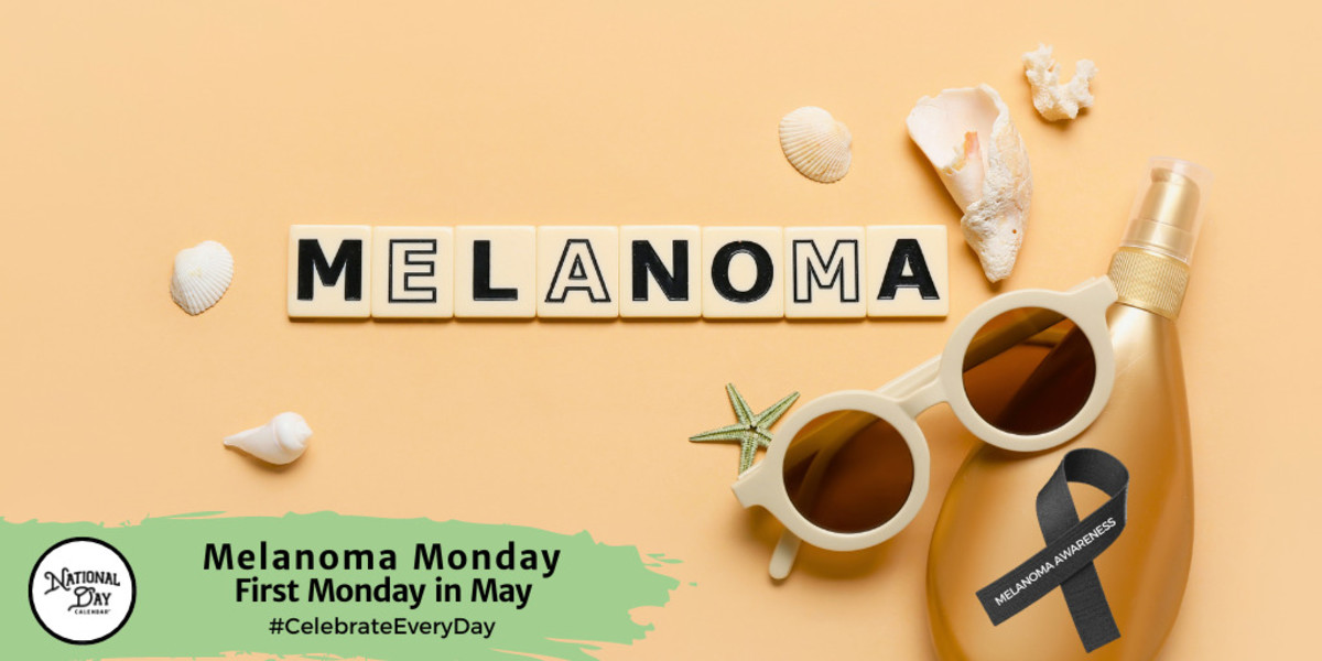 MELANOMA MONDAY May 6, 2024 National Day Calendar