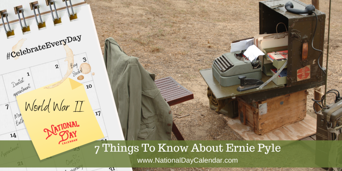 7 THINGS TO KNOW ABOUT ERNIE PYLE National Day Calendar