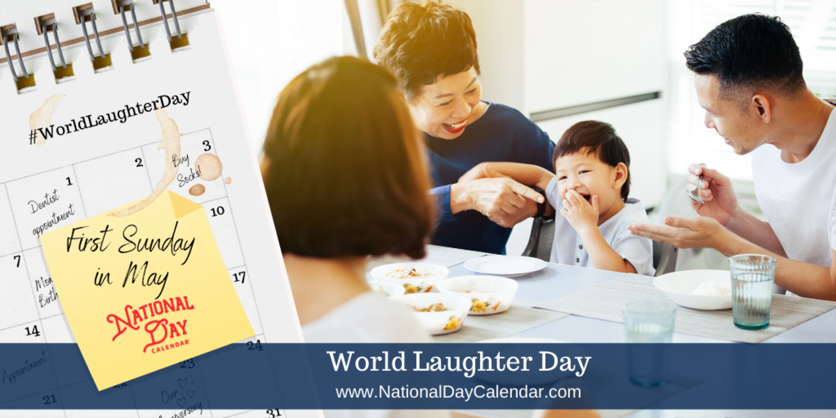 WORLD LAUGHTER DAY First Sunday in May National Day Calendar