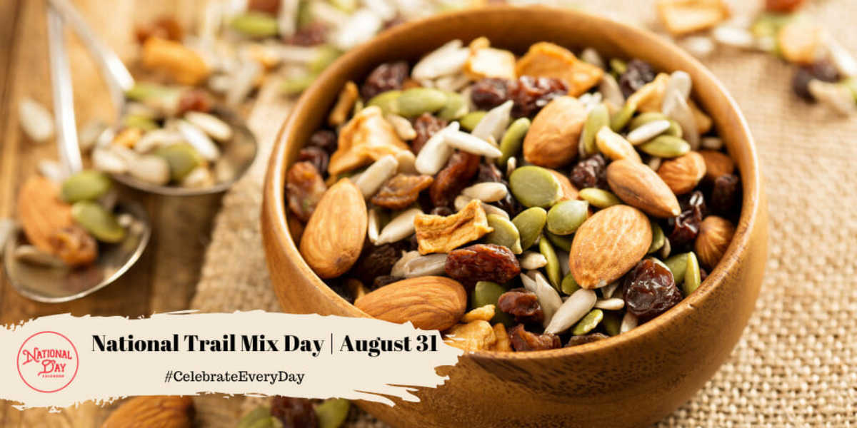 NATIONAL TRAIL MIX DAY August 31 National Day Calendar