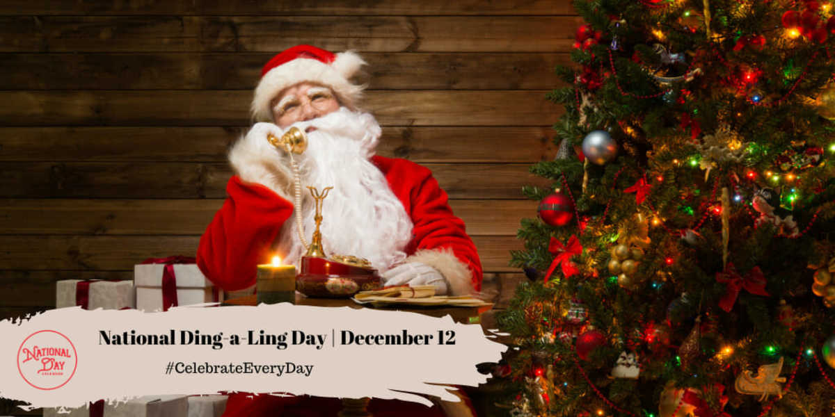 DECEMBER 12, 2022 NATIONAL DINGALING DAY GINGERBREAD HOUSE DAY