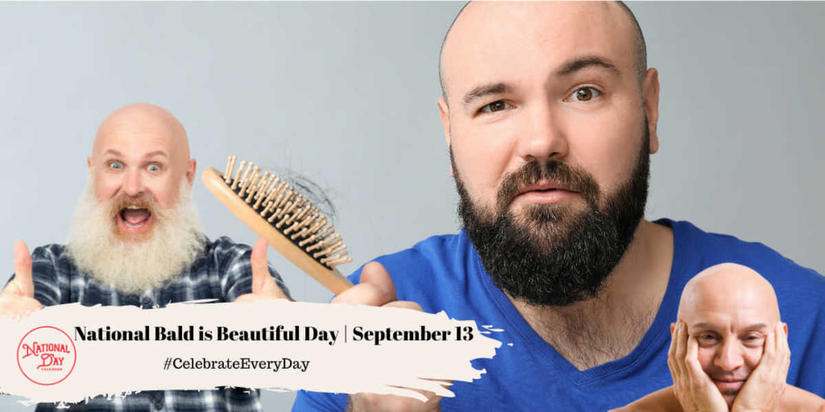 NATIONAL BALD IS BEAUTIFUL DAY September 13 National Day Calendar