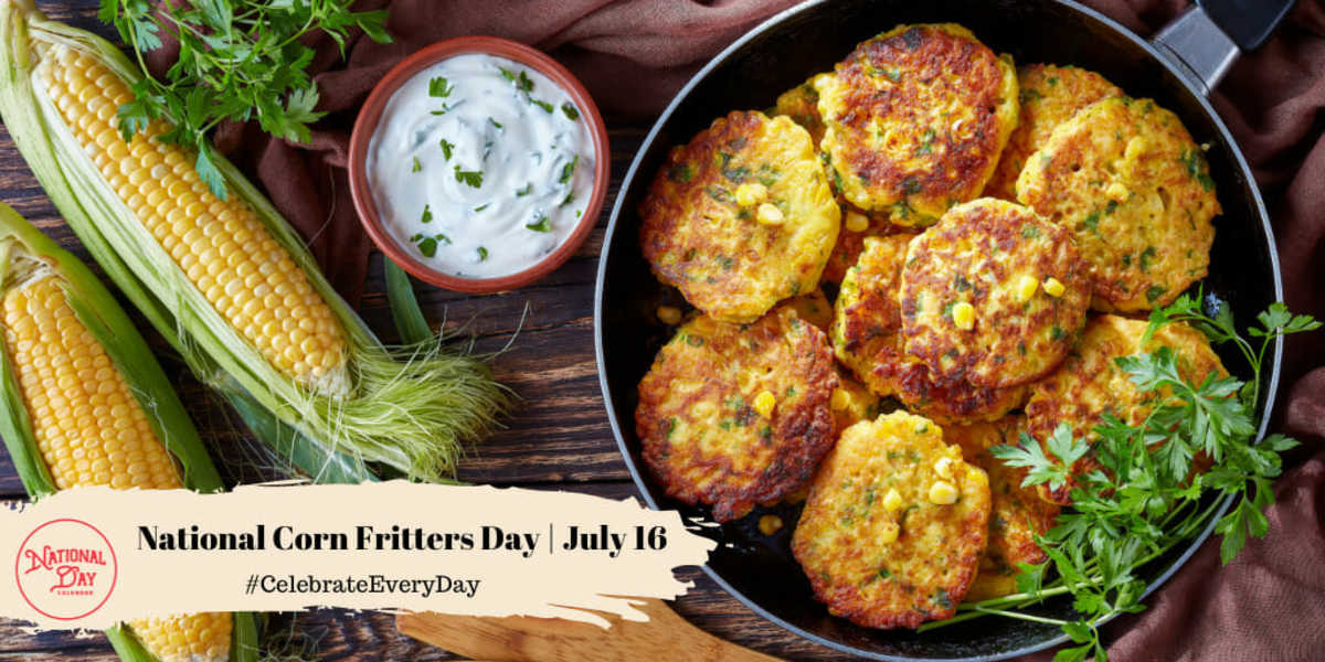 CORN FRITTERS DAY July 16 National Day Calendar