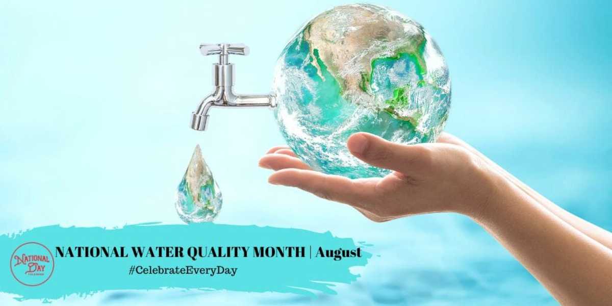 NATIONAL WATER QUALITY MONTH August National Day Calendar