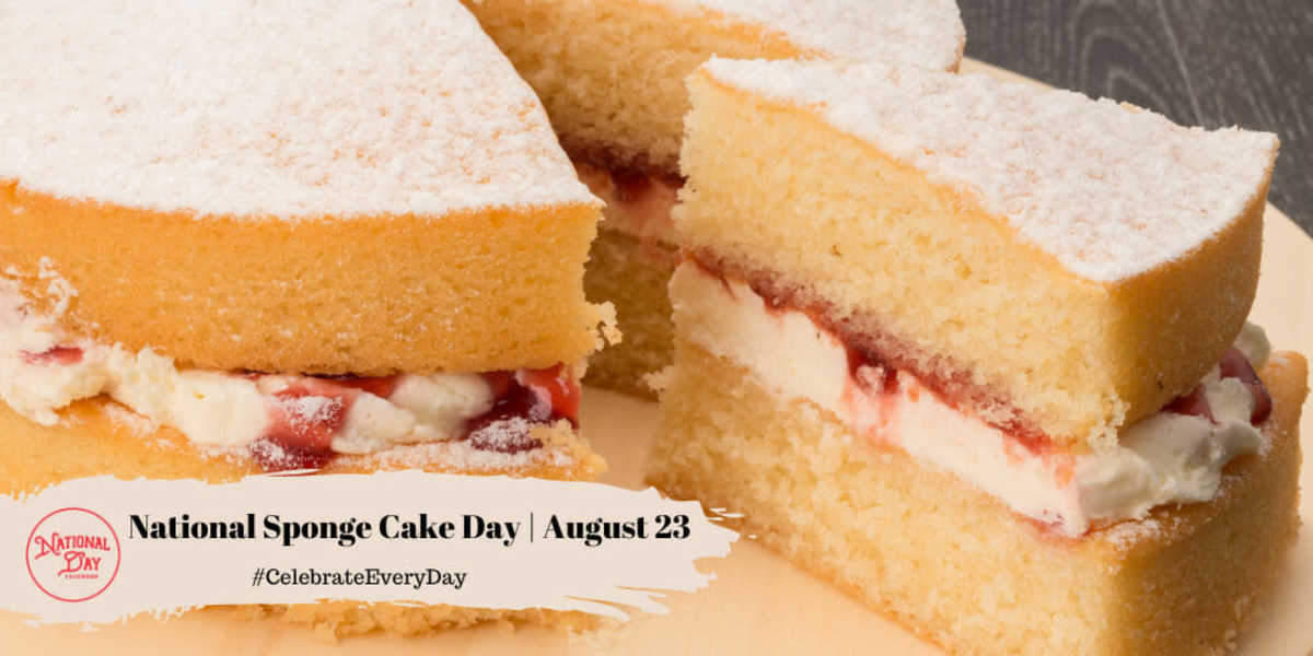 NATIONAL SPONGE CAKE DAY August 23 National Day Calendar