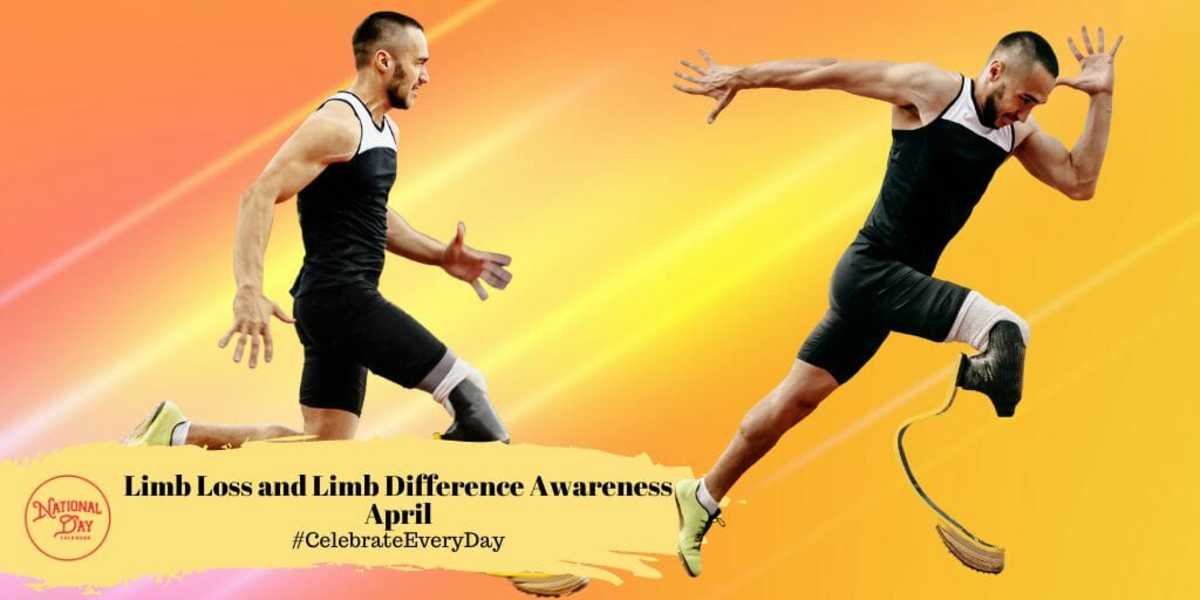 LIMB LOSS AND LIMB DIFFERENCE AWARENESS MONTH April National Day