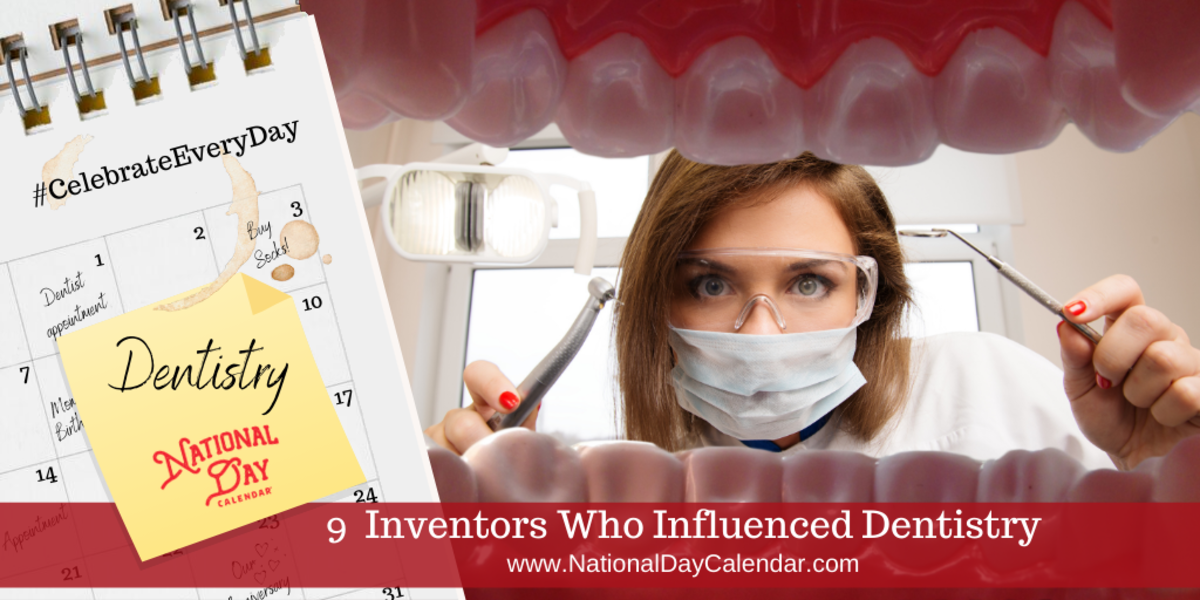 9 INVENTORS WHO INFLUENCED DENTISTRY - National Day Calendar