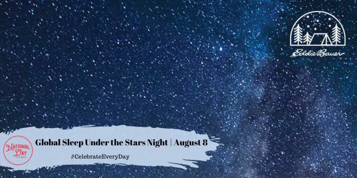 GLOBAL SLEEP UNDER THE STARS NIGHT August 8 National Day Calendar