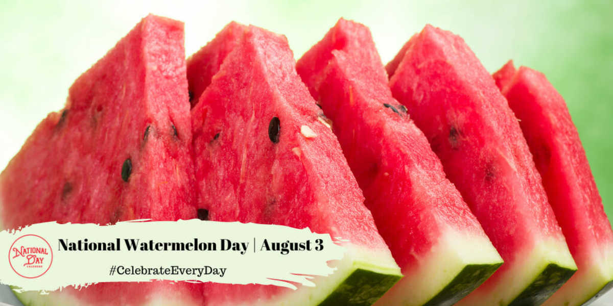 NATIONAL WATERMELON DAY August 3 National Day Calendar