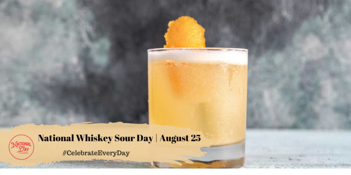 NATIONAL WHISKEY SOUR DAY August 25 National Day Calendar