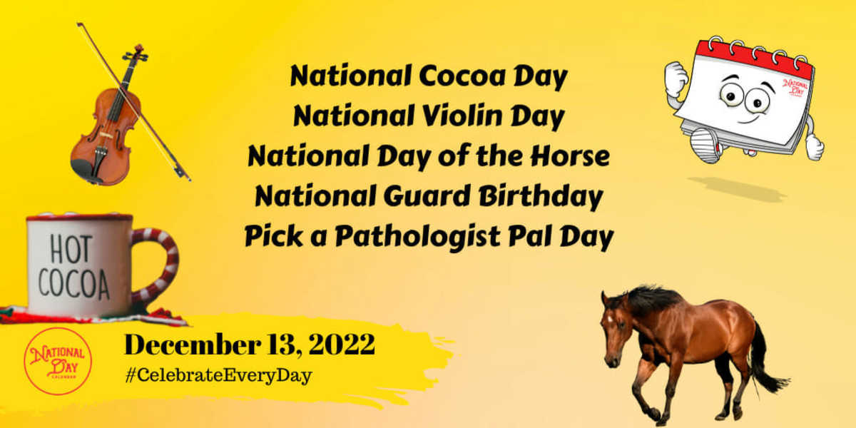 DECEMBER 13, 2022 | NATIONAL COCOA DAY | NATIONAL VIOLIN DAY | NATIONAL