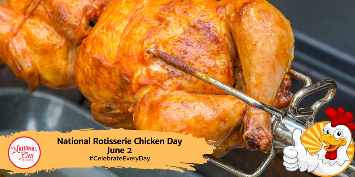 NATIONAL ROTISSERIE CHICKEN DAY June 2 National Day Calendar