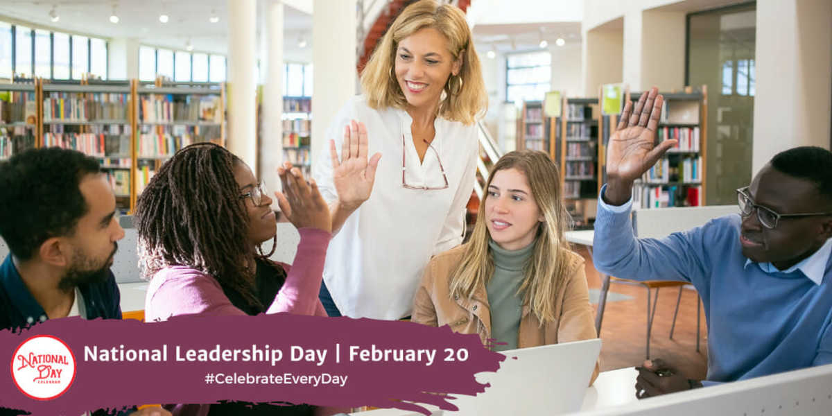 NATIONAL LEADERSHIP DAY February 20 National Day Calendar